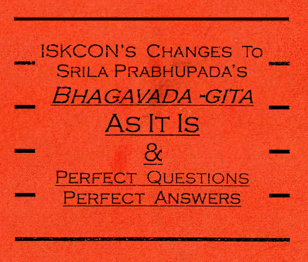 ISKCON's Changes to Srila Prabhupada's Bhagavad-gita As It Is and Perfect Questions, Perfect Answers